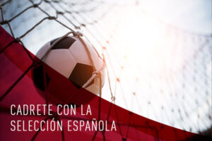 Cadrete con la Selección Española